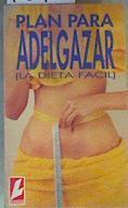 Plan para adelgazar (La dieta fácil) | 166462 | Schinca Lecoq, Nahyr/Pérez-Portabella Maristany, Mª Cleofé/Vidal Ibáñez, Mercedes/Vilarasau Farré, Mª Concepción/Pita Merce, Ana Mª