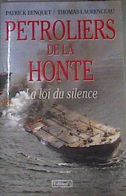 Petroliers De La Honte La Loi Du Silence | 176468 | Thomas Laurenceau/Patrick Benquet