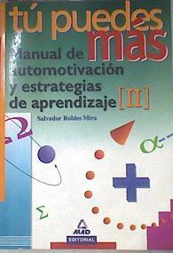 Tú puedes más: manual de automotivación y estrategias de aprendizaje II | 172455 | Robles Mira, Salvador