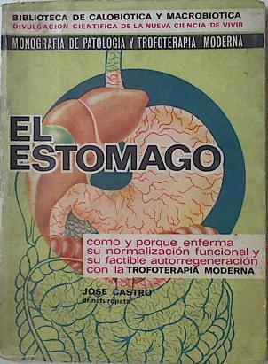 El estomago.Como enferma ,normalización funcional su factible autocorregeneración con la tropoterapi | 93724 | Blanco, José Castro