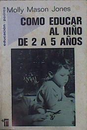 Cómo Educar Al Niño De 2 A 5 Años | 60698 | Jones Molly Mason