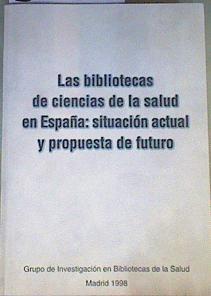 Las bibliotecas de ciencias de la salud en España situación actual y propuesta de futuro | 168904 | Lázaro y de Mercado, Pablo/Rodríguez Alonso, Fernando/Estrada Lorenzo, José Manuel