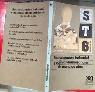Revista Sociología del Trabajo Nueva epoca Nº6 Restructuración industrial y políticas empresariales | 172056 | VV AA.