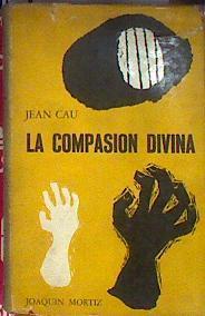 La compasión divina | 185113 | Jean Cau