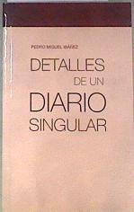 Detalles de un diario singular | 173059 | Pedro Miguel Ibáñez