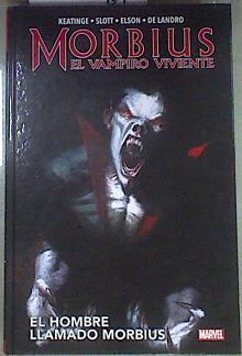 Morbius el vampiro viviente : el hombre llamado Morbius | 171789 | Slott, Keatinge/De Landro, Elson