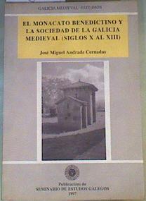 El monacato benedictino y la sociedad de la Galicia medieval (siglos X al XIII) | 167118 | Andrade Cernadas, José Miguel