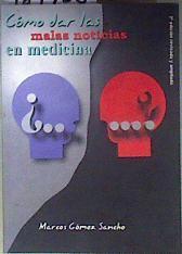 Cómo dar las malas noticias en medicina | 184756 | Gómez Sancho, Marcos