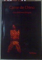 Carne de chino : Una deliciosa distopía | 167459 | Rodríguez Suárez, Talía Roso
