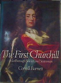 The first Churchill. Marlborougth: Soldier and Statesman | 167004 | Barnett, Correlli