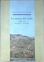 La ciencia del suelo : historia, concepto y método | 171713 | Díaz-Fierros Viqueira, Francisco (1941- )