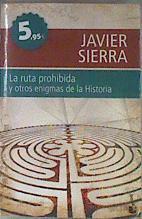 La ruta prohibida y otros enigmas de la historia | 170954 | Sierra, Javier (1971- )