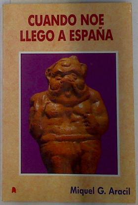 Cuando Noé llegó a España | 129109 | Aracil, Miguel G.