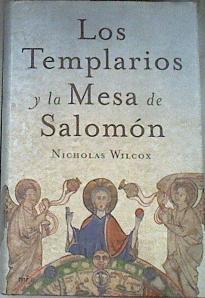 Los templarios y la Mesa de Salomón | 82994 | Wilcox, Nicholas/Traductor, Juan Eslava Galan