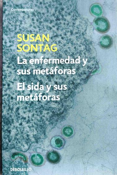 Enfermedad y sus metáforas ; Sida y sus metáforas | 187590 | Sontag, Susan (1933-2004)