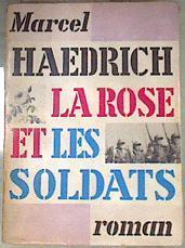 La rose et les soldats Roman | 175577 | Haedrich Marcel