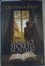 El códice secreto de Platón | 166522 | Íñigo, José María (1942- )