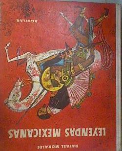 Leyendas Mexicanas | 62296 | Morales Rafael/Ilustrador Sanchez Prieto/Ilustrador  Antonio Cuni