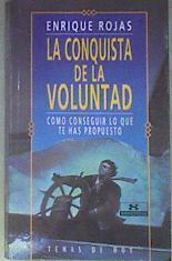 La Conquista De La Voluntad. Como conseguir lo que te has propuesto | 31165 | Rojas, Enrique