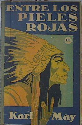 Entre los Pieles Rojas Tomo III Primera Serie 9 Los salteadores de trenes 10 En la boca del Lobo | 121254 | Karl May