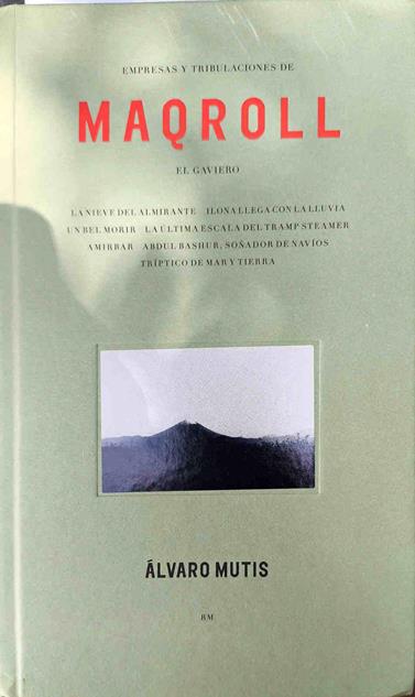 Empresas y tribulaciones de Maqroll el Gaviero | 187369 | Mutis, Álvaro (1923-2013)