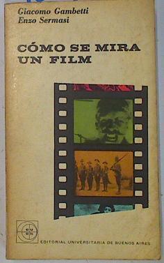 Cómo se mira un film: cine, conciencia de un fenómeno | 131497 | Gambetti, Giacomo/Sermasi, Enzo
