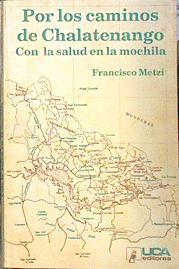 Por los caminos de Chalatenango. La salud en la mochila | 139431 | Metzi, Francisco
