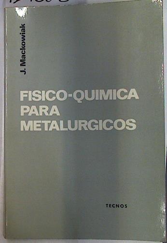 Físico-Qímica para metalúrgicos | 129608 | Mackowiak, J.