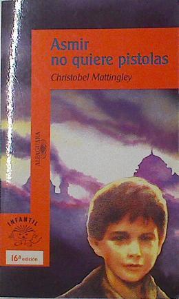 Asmir no quiere pistolas | 125198 | Mattingley, Christobel/Elisabeth Honey Ilustradora