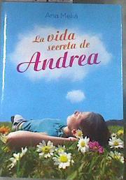 La vida secreta de Andrea | 177911 | Meliá Benítez, Ana