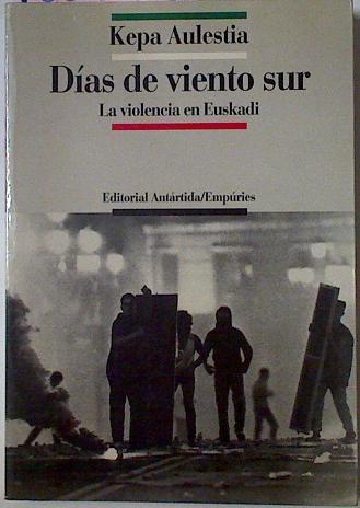Días De Viento Sur La Violencia En Euskadi | 58239 | Aulestia Kepa