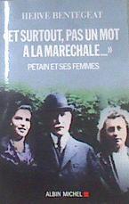 Et surtout, pas un mot à la Maréchale Pétain et ses femmes | 172583 | Bentégeat Hervé