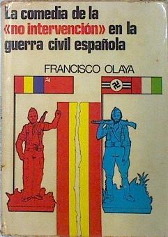 Comedia de la no-intervención en la Guerra Civil Española, la | 137314 | Olaya Morales, Francisco