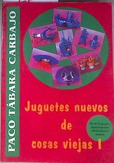 Juguetes nuevos de cosas viejas I | 171658 | Tabara Carbajo, Francisco