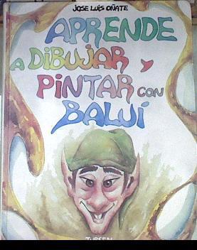 Aprender a dibujar y pintar con Baluí | 176618 | Oñate Monedero, José Luis