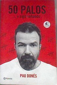 50 palos : -- y sigo soñando | 180137 | Donés, Pau (1966-)