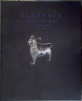 Platería del Perú virreinal  1535-1825 | 181053 | Esteras, Cristina/Lohman, Guillermo