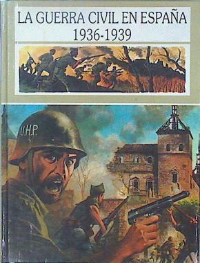Guerra Civil en España 1936-39 La 2ª república | 147818 | Alonso García, Jorge/Alberto Sole, Francisco Agras/ilustradores, Et Al