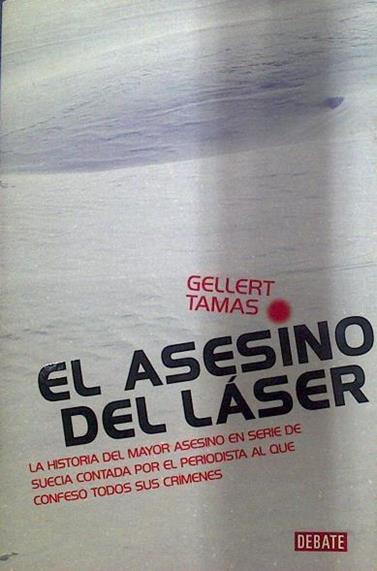 El asesino del láser  La historia del mayor asesino en serie de Suecia | 118314 | Gellert Tamas