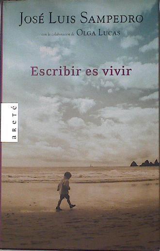 Escribir es vivir | 127727 | Sampedro, José Luis/Lucas, Olga
