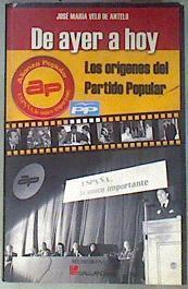 De ayer a hoy : los orígenes del Partido Popular | 181291 | Velo de Antelo, José María