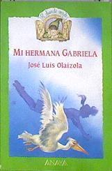 Mi hermana Gabriela | 182616 | Olaizola, José Luis