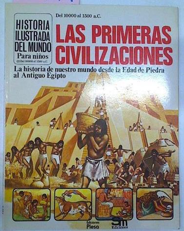 Las Primeras Civilizaciones La Historia De Nuestro Mundo Desde La Edad De Piedra Al Antiguo Egipto | 63779 | llard Anne/Mcewan Joseph (ILustrador