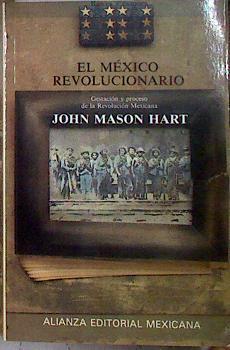 EL MÉXICO REVOLUCIONARIO Gestación y proceso de la Revoución Mexicana | 184035 | Mason Hart, John