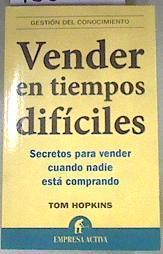 Vender en tiempos difíciles Secretos para vender cuando nadie está comprando | 168969 | Hopkins, Tom
