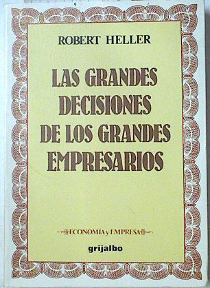 Las Grandes decisiones de los grandes empresarios | 125609 | Heller, Robert