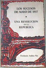 Los sucesos de mayo de 1937 una revolución en la república | 178693 | Fundación Andreu Nin
