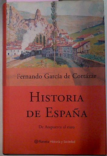 Historia de España. De Atapuerca al euro | 69848 | García de Cortázar, Fernando