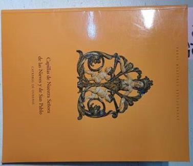 Capillas De Nuestra Señora De Las Nieves Y De San Pablo Catedral De Ourense | 54540 | Varios