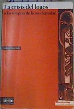 La crisis del logos o las utopías de la modernidad | 159543 | Guzmán, Nelson